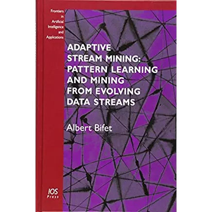 Adaptive Stream Mining: Pattern Learning and Mining from Evolving Data Streams
